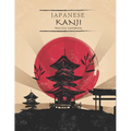 Japanese Kanji Practice Notebook: Japanese Practice Paper With Square Guides Japan Kanji Characters and Kana Scripts Handwriting Alphabet Workbook