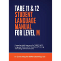 TABE 11 and 12 STUDENT LANGUAGE MANUAL FOR LEVEL M