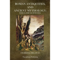 Roman Antiquities and Ancient Mythology: For Classical Schools
