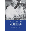 Women in Medicine: Stories from the Girls in White