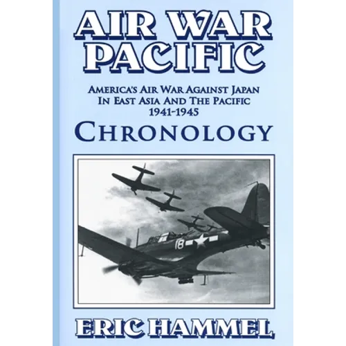 Air War Pacific Chronology Part 2: America's Air War Against Japan In East Asia And The Pacific 1944 - 1945