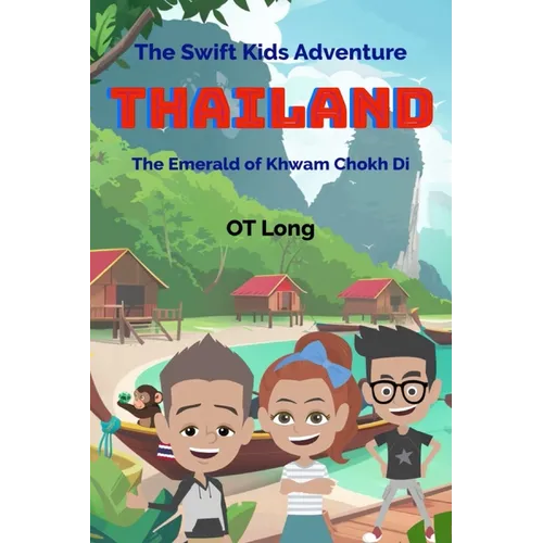 The Swift Kids Adventure: Thailand: The Emerald of Khwam Chokh Di