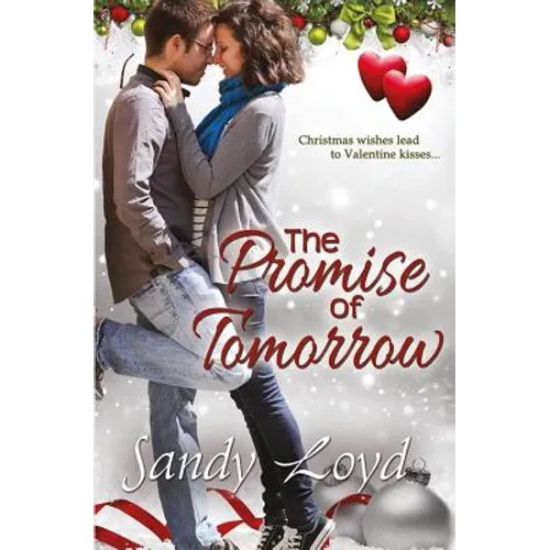 The Promise of Tomorrow: Christmas Wishes Lead to Valentine Kisses