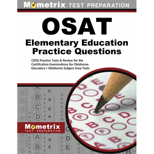 OSAT Elementary Education Practice Questions: CEOE Practice Tests & Review for the Certification Examinations for Oklahoma Educators / Oklahoma Subjec