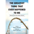 The Greatest Thing That Ever Happened To Me: Stories of the Life of Kevin Johnson
