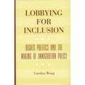 Lobbying for Inclusion: Rights Politics and the Making of Immigration Policy
