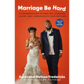 Marriage Be Hard: 12 Conversations to Keep You Laughing, Loving, and Learning with Your Partner