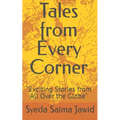 Tales From Every Corner: Exciting Stories from All Over the Globe
