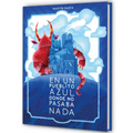 En Un Pueblito Azul Donde No Pasaba NADA / In a Little Blue Town Where Nothing Ever Happened