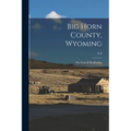 Big Horn County, Wyoming: The gem of The Rockies