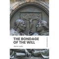 The Bondage of the Will: In Modern, Updated English