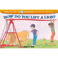 How Do You Lift a Lion?