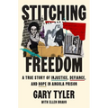 Stitching Freedom: A True Story of Injustice, Defiance, and Hope in Angola Prison