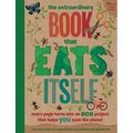 The Extraordinary Book That Eats Itself: Every Page Turns Into an Eco Project That Helps You Save the Planet