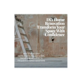 DIY Home Renovation: Transform Your Space With Confidence