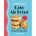 Fitwaffle's Easy Air Fryer: 100 of My Best Bakes, Quick Desserts and Simple Meals