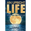 An Upright Life: Who Am I Becoming?