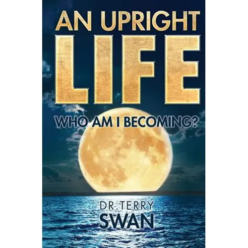 An Upright Life: Who Am I Becoming?
