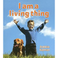 I Am a Living Thing