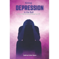 Kicking Depression in the Butt: How to Battle the Internal Enemy and Win