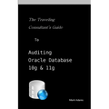 Traveling Consultant's Guide to Auditing Oracle Database 10G and 11G
