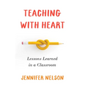 Teaching with Heart: Lessons Learned in a Classroom