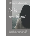 Por Amarte Así: Un Viaje Al Encuentro del Amor Con La Piel Y El Alma