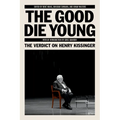 The Good Die Young: The Verdict on Henry Kissinger