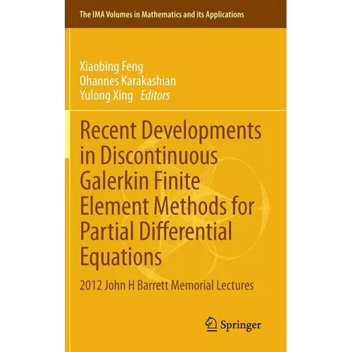 Recent Developments in Discontinuous Galerkin Finite Element Methods for Partial Differential Equations: 2012 John H Barrett Memorial Lectures