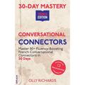 30-Day Mastery: Conversational Connectors: Master French Conversational Connectors in 30 Days French Edition
