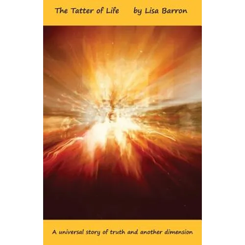 The Tatter of Life: A universal story of truth and another dimension