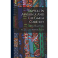 Travels In Abyssinia And The Galla Country: With An Account Of A Mission To Ras Ali In 1848