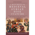 A Monument to Medieval Syrian Book Culture: The Library of Ibn ʿabd Al-Hādī