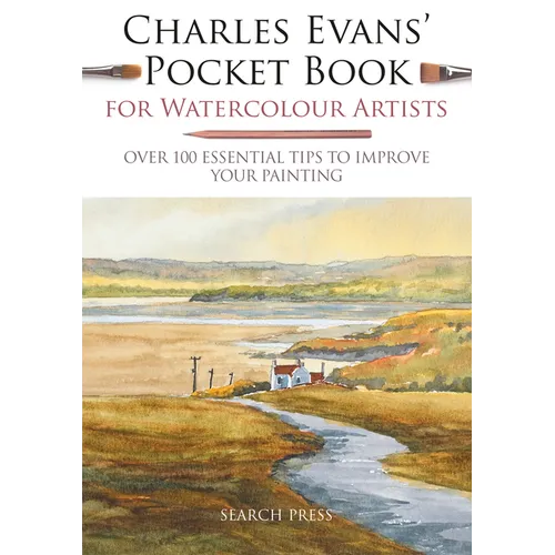 Charles Evans' Pocket Book for Watercolour Artists: Over 100 Essential Tips to Improve Your Painting