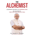 The Alchemist - Leadership Odyssey of Narendra Modi - RSS Volunteer to Three Times Prime Minister of India