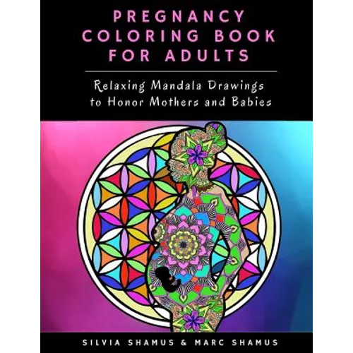 Pregnancy Coloring Book for Adults: Relaxing Mandala Drawings to Honor Mothers and Babies