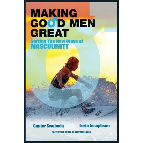 Making Good Men Great: Surfing the New Wave of Masculinity
