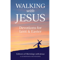 Walking with Jesus: Devotions for Lent & Easter