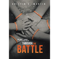 Through the Battle: One Family's Journey of Fighting for Joy