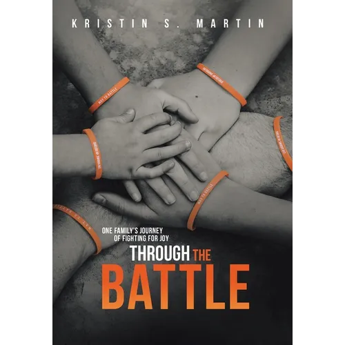 Through the Battle: One Family's Journey of Fighting for Joy