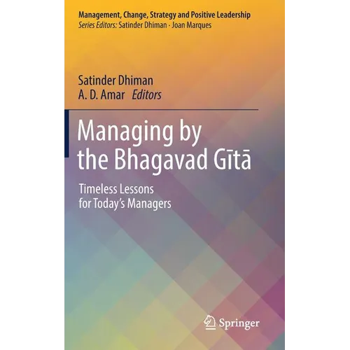 Managing by the Bhagavad Gītā: Timeless Lessons for Today's Managers