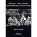 Once Upon a Time of Transition: Fourteen Exercises in Political Thought