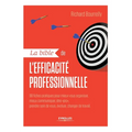 La bible de l'efficacité professionnelle: 90 fiches pratiques pour mieux vous organiser, mieux communiquer, être "pro", prendre soin de vous, évoluer,