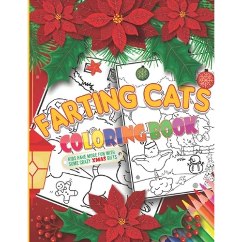 Farting Cats Coloring Book For Christmas: Funny Xmas cats farting workbook for kids, teens & even adults, An activity book with inappropriate off-colo
