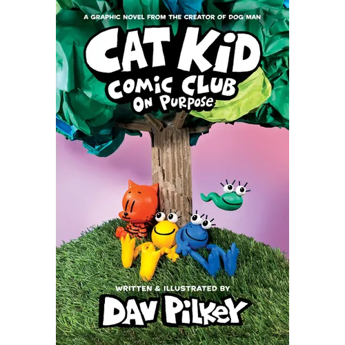 Cat Kid Comic Club: On Purpose: A Graphic Novel (Cat Kid Comic Club #3): From the Creator of Dog Man: Volume 3