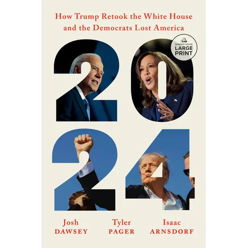 2024: How Trump Retook the White House and the Democrats Lost America
