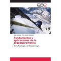 Fundamentos y aplicaciones de la ergoespirometría