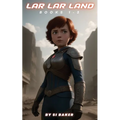 Lar Lar Land: Books 1-3