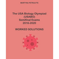 The USA Biology Olympiad Semifinal Exams 2016-2020 Worked Solutions