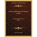 Cartas Y Relaciones De Hernan Cortes: Al Emperador Carlos V (1866)